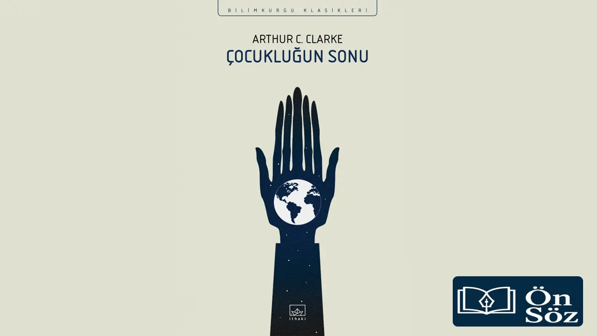 Üstinsan Çağı: Arthur C. Clarke’ın Çocukluğun Sonu Romanı Üzerine Derinlemesine Bir İnceleme