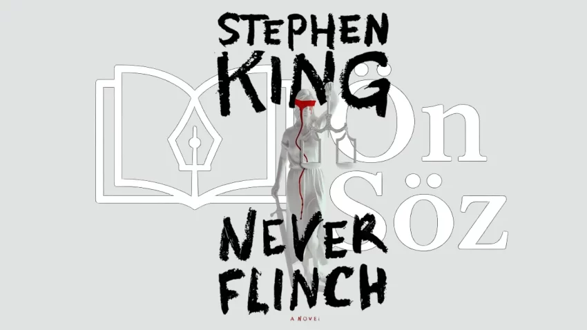 Stephen King’in Yeni Romanı “Never Flinch” Okuyucularla Buluştu!