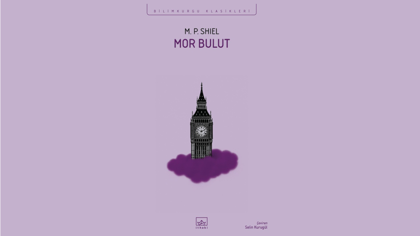 Mor Bulut – M. P. Shiel’in Kıyamet Sonrası Bilimkurgu Klasiği İthaki Bilimkurgu Klasikleri’nde