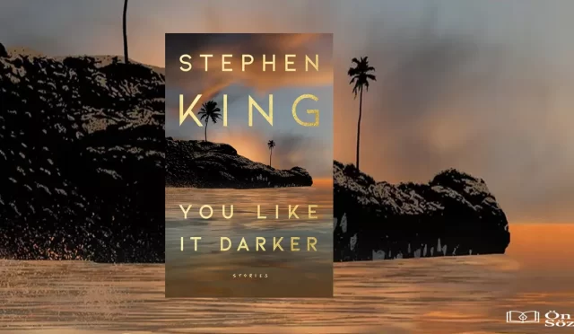 You Like It Darker – Stephen King’den Korku Dolu 12 Öykü