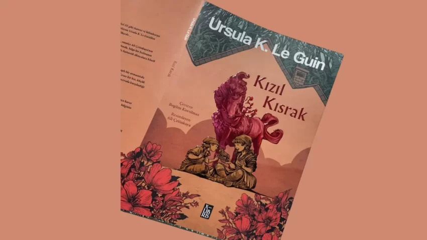 Ursula K. Le Guin’in Gizemli Dünyasına Yolculuk: Kızıl Kısrak X-Libris’ten Çıktı!