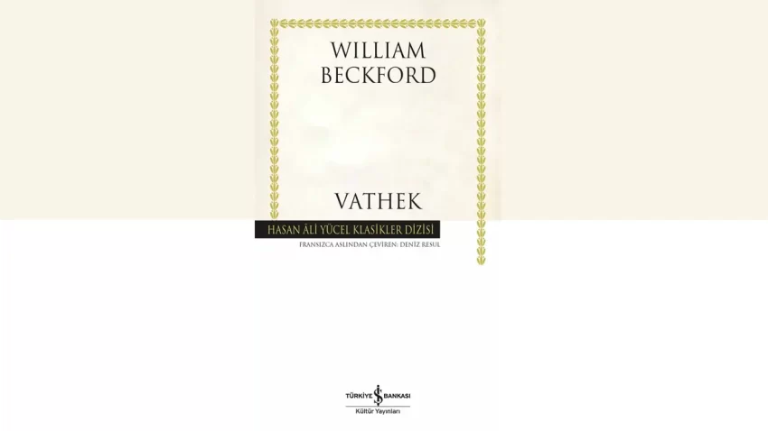 William Beckford’ın Gotik Başyapıtı Vathek İş Kültür Yayınları’nda